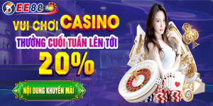 Chơi casino tại nhà cái EE88 | Thưởng cuối tuần lên đến 20%